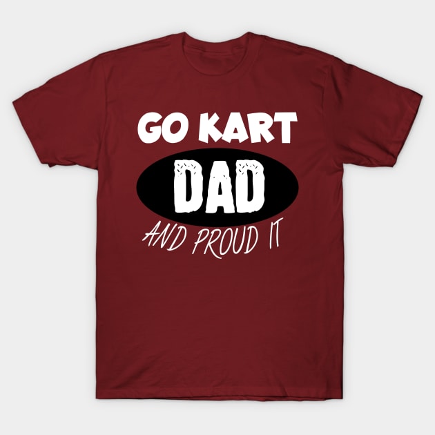 Go kart dad T-Shirt by maxcode